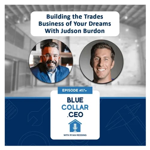 Building the Trades Business of Your Dreams With Judson Burdon